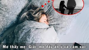 Mơ thấy mẹ: Giấc mơ đầy ẩn ý và cảm xúc